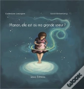 Maman, Elle Est Où Ma Grande Soeur ?