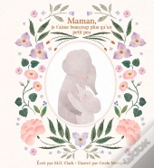 Maman, Je T'Aime Beaucoup Plus Qu'Un Petit Peu