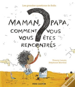 Capa do artigo Maman, Papa, Comment Vous Vous Etes Rencontres ? - Les Grandes Questions De Sofia