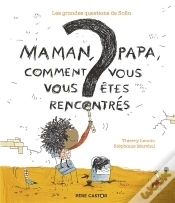Capa do artigo Maman, Papa, Comment Vous Vous Etes Rencontres ? - Les Grandes Questions De Sofia