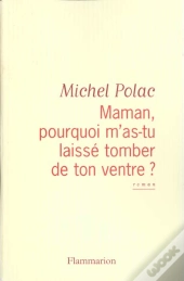 Maman, Pourquoi M'As-Tu Laissé Tomber De Ton Ventre?