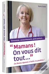 Mamans ! On Vous Dit Tout ... Grossesse, Accouchement, Post-Partum...
