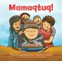 Mamaqtuq! - Preview