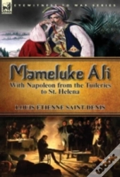 Mameluke Ali-With Napoleon From The Tuileries To St. Helena