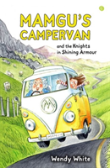 Mamgu'S Camper Van And The Knights In Shining Armour