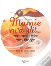 Mamie M'A Dit...Comment Faire Des Tisanes