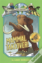 Mammal Takeover! (Earth Before Us #3): Journey Through The Cenozoic Era