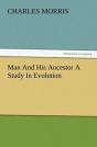 Man And His Ancestor A Study In Evolution - Preview