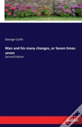 Man And His Many Changes, Or Seven Times Seven