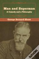 Man And Superman; A Comedy And A Philosophy