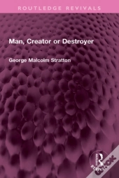 Man, Creator Or Destroyer