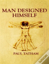 Man Designed Himself