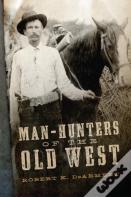 Man-Hunters Of The Old West