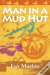 Man In A Mud Hut