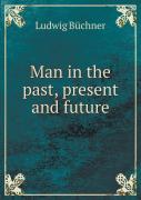 Man In The Past, Present And Future