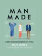 Man Made. Cómo Ser Un Hombre Con Estilo - Preview