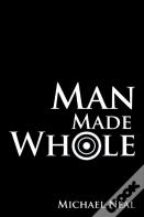 Man Made Whole