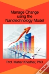 Manage Change Using The Nanotechnology M