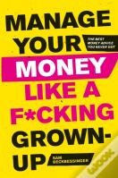 Manage Your Money Like A F*Cking Grown-Up