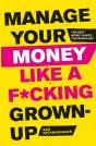 Manage Your Money Like A F*Cking Grown-Up - Preview