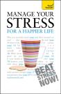Manage Your Stress For A Happier Life: Teach Yourself - Preview