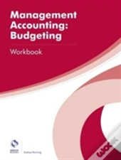 Management Accounting: Budgeting Workbook