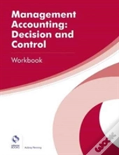 Management Accounting: Decision And Control Workbook