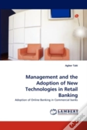 Management And The Adoption Of New Technologies In Retail Banking