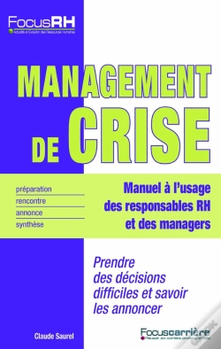 Capa do artigo Management De Crise ; Prendre Des Décisions Difficiles Et Savoir Les Annoncer