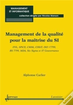 Capa do artigo Management De La Qualité Pour La Maîtrise Du Si : Itil, Spice, Cmmi, Cobit, Iso 17799, Bs 7799, Mda, Six Sigma Et It Gouvernance