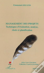 Management Des Projets ; Techniques D'Evaluation, Analyse, Choix Et Planification