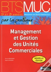 Management Et Gestion Des Unites Commerciales Bts Muc (Par La Pratique) Eleve 2012