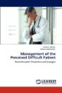 Management Of The Perceived Difficult Patient - Preview