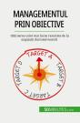 Managementul Prin Obiective : Obtinerea Celor Mai Bune Rezultate De La Angajatii Dumneavoastra - Preview
