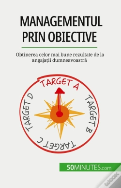 Capa do artigo Managementul Prin Obiective : Obtinerea Celor Mai Bune Rezultate De La Angajatii Dumneavoastra