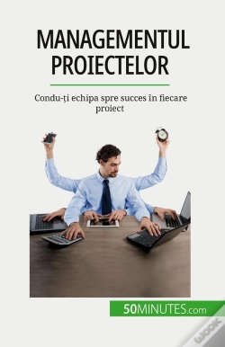 Capa do artigo Managementul Proiectelor : Condu-Ti Echipa Spre Succes În Fiecare Proiect
