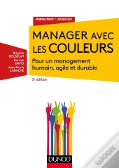 Manager Avec Les Couleurs ; Pour Un Management Humain, Agile Et Durable (3e Édition)