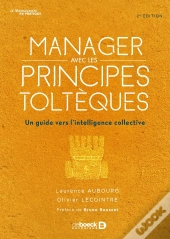 Manager Avec Les Principes Toltèques ; Un Guide Vers L'Intelligence Collective (2e Édition)