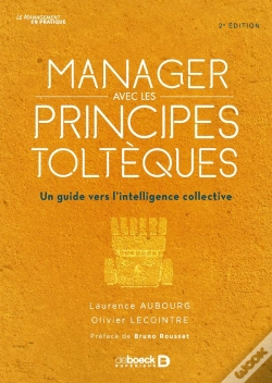 Capa do artigo Manager Avec Les Principes Toltèques ; Un Guide Vers L'Intelligence Collective (2e Édition)