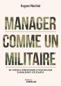 Manager Comme Un Militaire : 80 Conseils Opérationnels Pour Engager Durablement Vos Équipes - Preview