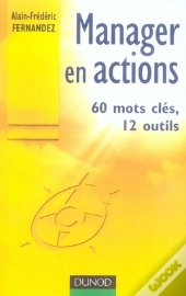 Manager En Action T.1 ; 60 Mots Clés, 12 Outils