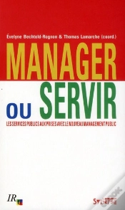 Capa do artigo Manager Ou Servir ; Les Services Publics Aux Prises Avec Le Nouveau Management Public