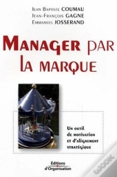 Manager Par La Marque : Un Outil De Motivation Et D'Alignement Stratégique