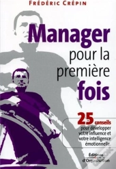 Manager Pour La Premiere Fois - 25 Conseils Pour Developper Votre Influence Et Votre Intelligence Em