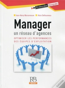 Capa do artigo Manager Un Reseau D'Agences - Optimisier Les Performances Des Equipes D'Exploitation.