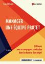 Manager Une Equipe Projet - 8 Etapes Pour Accompagner Son Equipe Dans La Reussite D'Un Projet - Preview