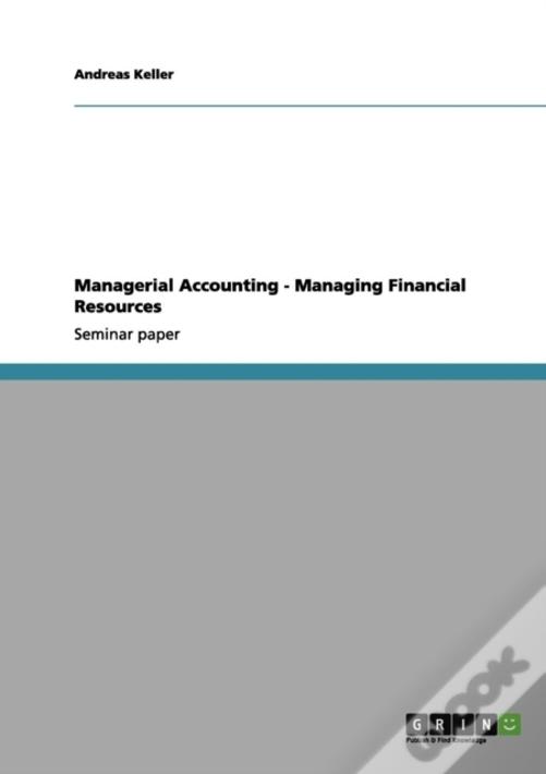 Managerial Accounting - Managing Financial Resources