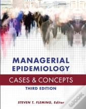 Managerial Epidemiology Cases And Concepts, Third Edition