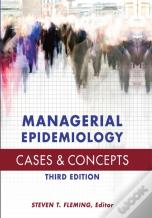 Managerial Epidemiology Cases And Concepts, Third Edition