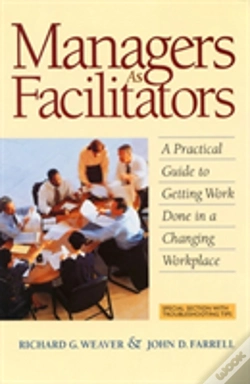 Capa do artigo Managers As Facilitators: A Practical Guide To Getting Work Done In A Changing Workplace